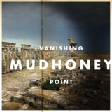 Mudhoney - Vanishing Point '2013