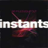 Pip Pyle's Equip'out - Instants '2004