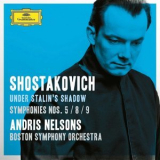 Andris Nelsons & Boston Symphony Orchestra - Shostakovich: Under Stalin's Shadow - Symphonies 5,8,9, Suite from Hamlet '2016