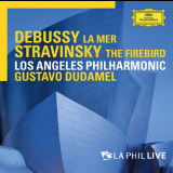 Gustavo Dudamel & Los Angeles Philharmonic  - Debussy - La Mer, Stravinsky - The Firebird '2014