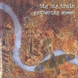 Big Big Train - Gathering Speed '2004