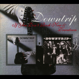 Downtrip - If You Don't Rock Now (1976) / Downtown (1979) '1979