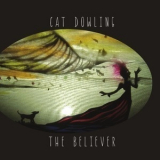 Cat Dowling - The Believer '2013