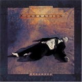 Xcarnation - Grounded '2005