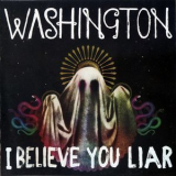 Washington - I Believe You Liar '2010