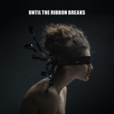 Until The Ribbon Breaks - A Lesson Unlearnt '2015