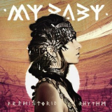 My Baby - Prehistoric Rhythm '2017