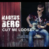Magnus Berg - Cut Me Loose '2014