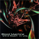 Steve Roach & Vir Unis - Blood Machine '2001