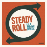 Lula & The Bebops - Steady Roll '2015