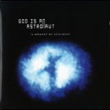 God Is An Astronaut - A Moment Of Stillness '2011