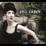 Jill Tracy & The Malcontent Orchestra - The Bittersweet Constrain '2008
