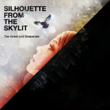 Silhouette From The Skylit - The Great And Desperate '2011