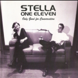 Stella One Eleven - Only Good For Conversation '1999