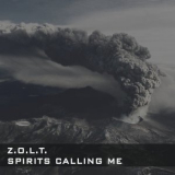 Z.O.L.T. - Spirits Calling Me '2017