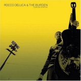 Rocco Deluca & The Burden - I Trust You To Kill Me '2006