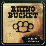 Rhino Bucket - Pain And Suffering '2007