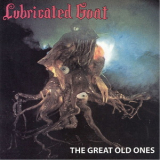 Lubricated Goat - The Great Old Ones '2013