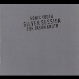 Sonic Youth - Silver Session (for Jason Knuth) '1998