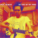 Paul Gilbert - Get Out Of My Yard '2006