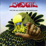 Budgie - You're All Living In Cuckooland '2006