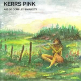 Kerrs Pink - Art Of Complex Simplicity '1997