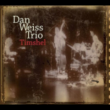 Dan Weiss Trio - Timshel '2008