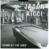 Jason Ricci - Down At The Juke '1997
