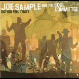 Joe Sample & The Soul Committee - Did You Feel That '1994