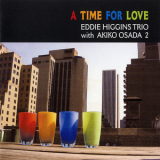 Eddie Higgins Trio With Akiko Osada - A Time For Love '2002