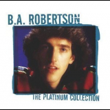 B.a. Robertson - The Platinum Collection '2005