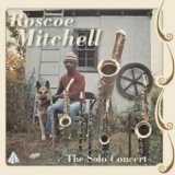 Roscoe Mitchell - The Solo Concert '1973