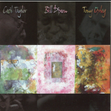 Cecil Taylor-Bill Dixon-Tony Oxley - Cecil Taylor-Bill Dixon-Tony Oxley '2002