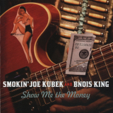 Smokin' Joe Kubek & Bnois King - Show Me The Money '2004