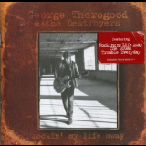 George Thorogood & The Destroyers - Rockin' My Life Away '1997
