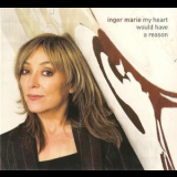 Inger Marie - My Heart Would Have A Reason '2009