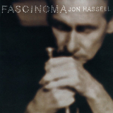 Jon Hassell - Fascinoma '1998