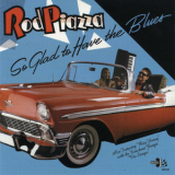 Rod Piazza - So Glad To Have The Blues '1988