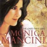 Monica Mancini - I've Loved These Days '2010