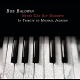 Bob Baldwin - Never Can Say Goodbye - A Tribute To Michael Jackson '2010