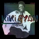 Kiki Gyan - 24 Hours In A Disco 1978-82 '2012