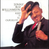 Sonny Boy Williamson - Keep It To Ourselves '1990