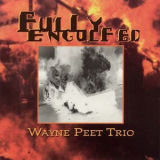 Wayne Peet Trio - Fully Engulfed '1994
