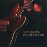 Shawn Kellerman - Blues Without A Home '2009