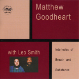 Matthew Goodheart With Leo Smith - Interludes Of Breath And Substance '1999