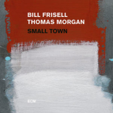 Bill Frisell & Thomas Morgan - Small Town '2017