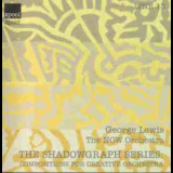 George Lewis & Now Orchestra - The Shadowgraph Series: Compositions For Creative Orchestra '2001