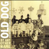 Old Dog - By Any Other Name '2009