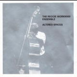 The Reggie Workman Ensemble - Altered Spaces '1993
