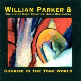William Parker & The Little Huey Creative Music Orchestra - Sunrise In The Tone World (2CD) '1997